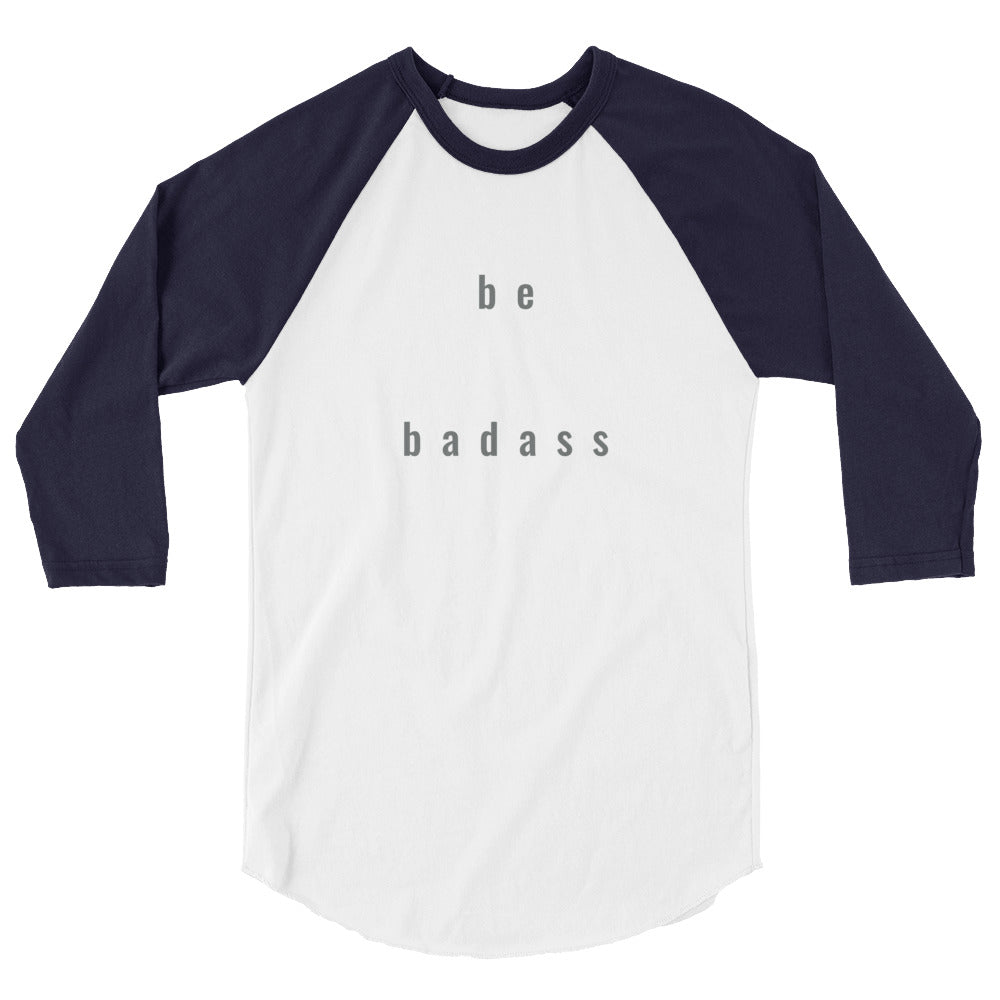 "be badass" unisex 3/4-sleeved shirt