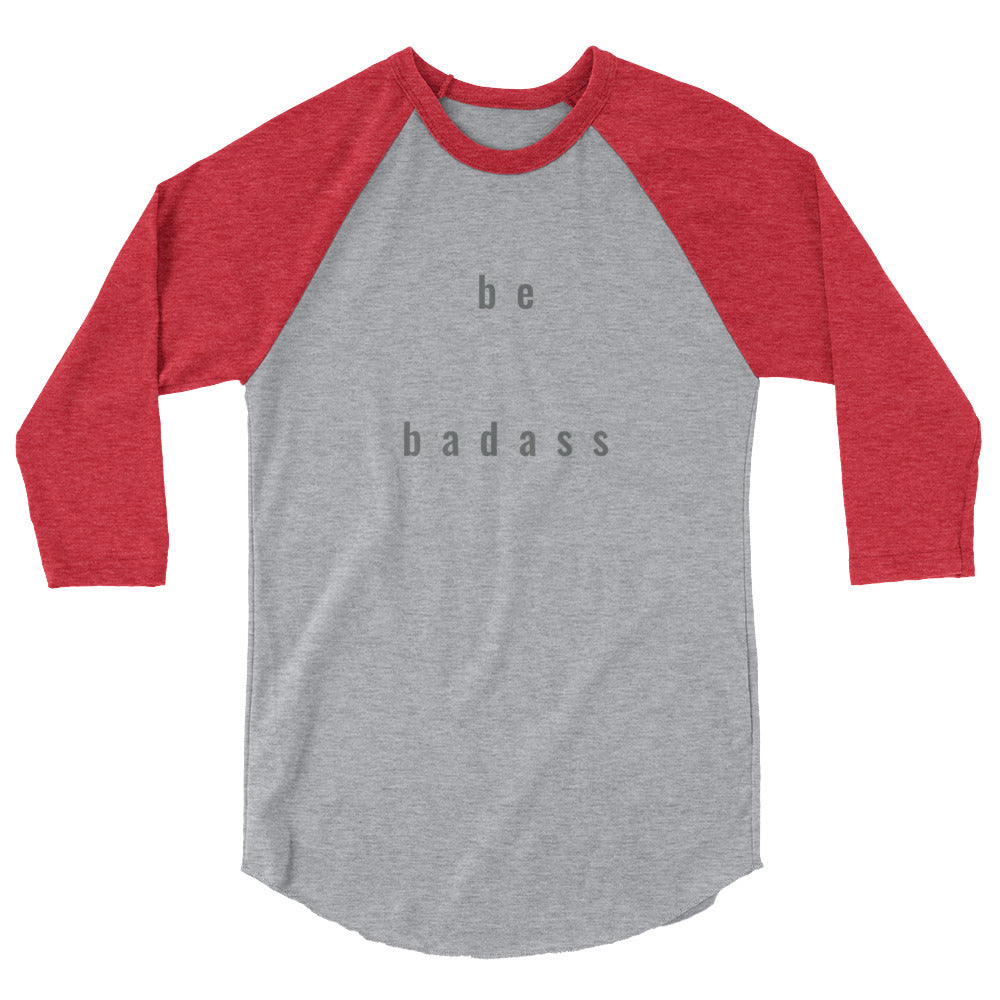 "be badass" unisex 3/4-sleeved shirt